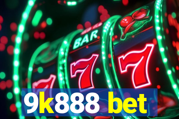 9k888 bet